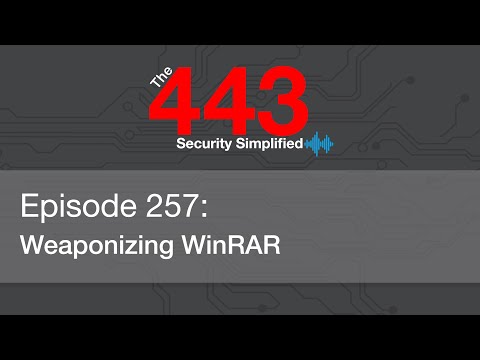 The 443 Podcast - Episode 257 - Weaponizing WinRAR