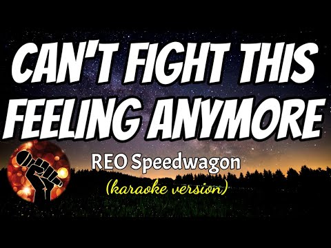 CAN’T FIGHT THIS FEELING ANYMORE – REO SPEEDWAGON (karaoke version)