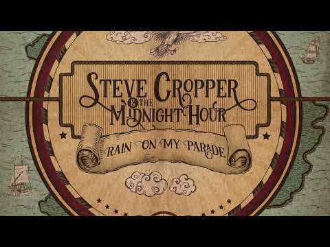 Steve Cropper & The Midnight Hour - "Rain On My Parade" (Official Audio)