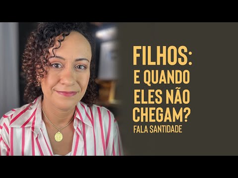 FILHOS: E quando eles não chegam?