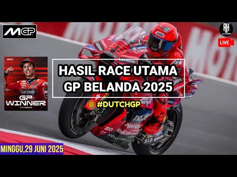 Hasil Motogp Hari ini~Hasil Race Gp Belanda 2025~Klasemen Motogp 2025 Terbaru~Jadwal Motogp 2025