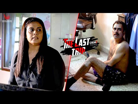 द लास्ट ट्रिप  | Crime Patrol Dastak | The last Trip | EP - 248 | #crimepatrol #क्राइमपेट्रोल