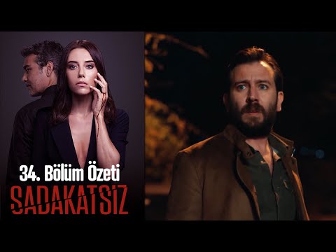 Sadakatsiz - 34. Bölüm Özeti