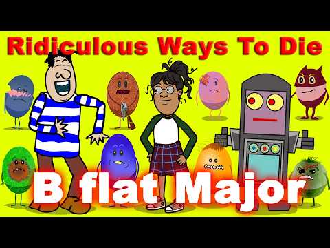 Ridiculous Ways To Die:  B♭ Major