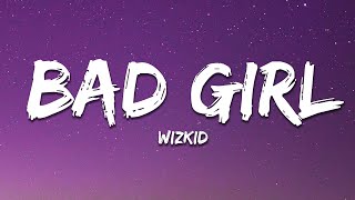 Wizkid - Bad Girl  (Lyrics) ft. Asake