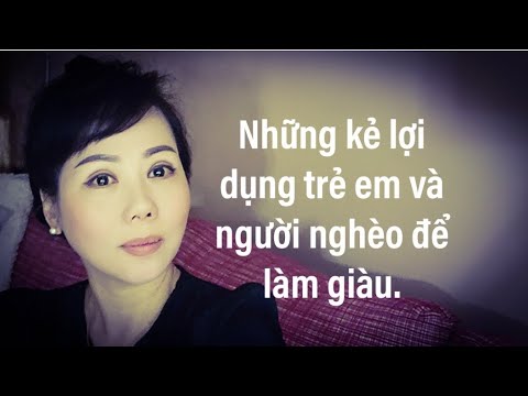 Những kẻ lợi dụng trẻ em và người nghèo để làm giàu.