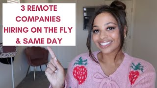 3 REMOTE COMPANIES HIRING ON THE FLY & ASAP!