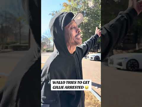 Wallo tries to get gillie arrested 😂