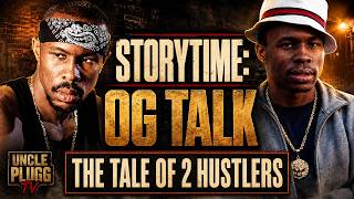 “STORYTIME: OG TALK” “THE TALE OF 2 HUSTLERS” 📱