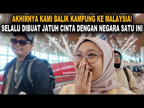 AKHIRNYA KAMI BALIK KAMPUNG KE MALAYSIA❗SELALU DIBUAT JATUH CINTA DENGAN NEGARA SATU INI❗