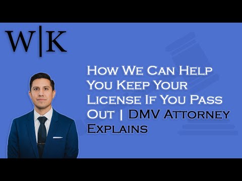 How We Can Help You Keep Your License If You Pass Out | DMV Attorney Explains