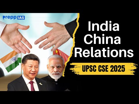 India - China Relations | Detailed Analysis for UPSC CSE 2025 | #internationalrelations