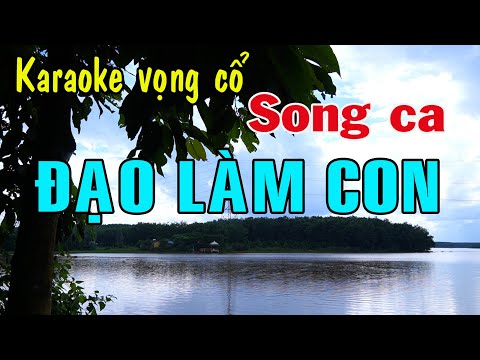 Karaoke vọng cổ ĐẠO LÀM CON – SONG CA [T/g Thầy Thanh Vân]