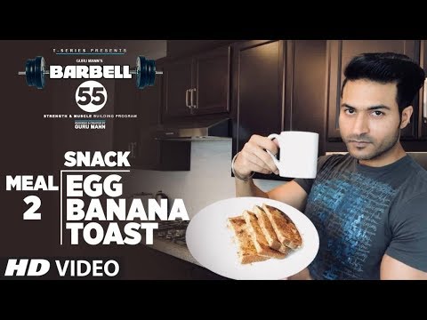 SNACK (BARBELL 55) - EGG BANANA TOAST || MUSCLE BUILDING PLAN By GURU MANN