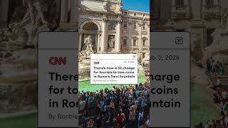 There’s a $2 charge to toss coins in the Trevi Fountain