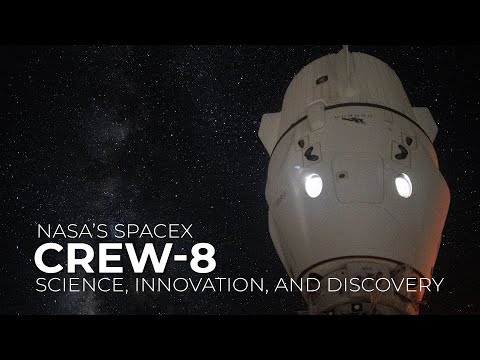 NASA’s SpaceX Crew-8: Science, Innovation, and Discovery