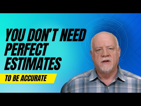 Stop Trying to Get Perfect Estimates! (do this instead)