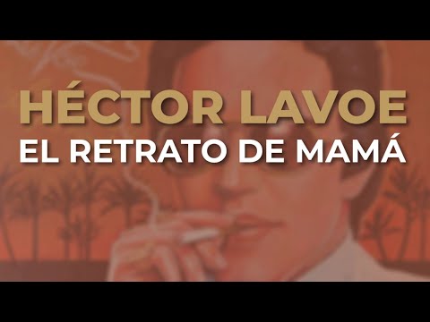 Héctor Lavoe - El Retrato de Mamá (Audio Oficial)