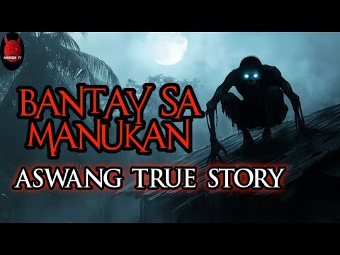 Bantay Sa Manukan | Aswang True Story