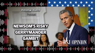 Gavin Newsom’s Risky Gerrymander Gambit