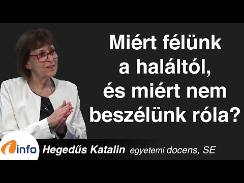 Miért félünk a haláltól, és miért nem beszélünk róla? Hegedűs Katalin, Inforádió, Aréna