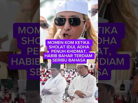 MOMEN KDM KETIKA SHOLAT IDUL ADHA PENUH KHIDMAT, HABIB BAHAR TERDIAM SERIBU BAHASA#kdm#shorts