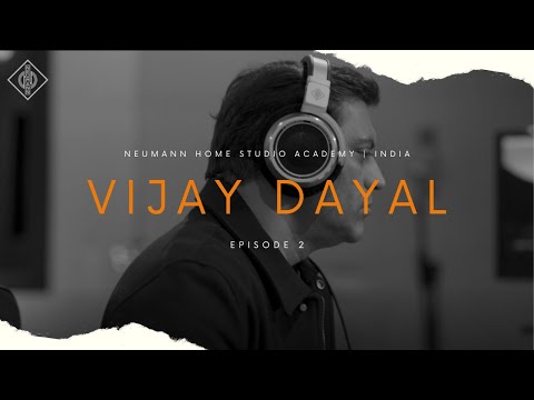 Neumann Home Studio Academy, India | Season 02 | In Conversation with Vijay Dayal | Episode 2