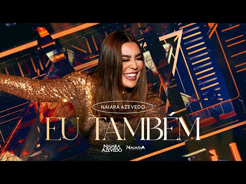 Naiara Azevedo - Eu Também #DVDPlural