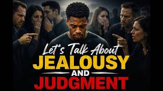 Let's Talk About Jealousy And Judgement.