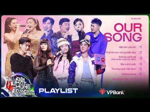 TOP những bài hát triệu view, replay mỏi tay tại Our Song Việt Nam [Duet Playlist]