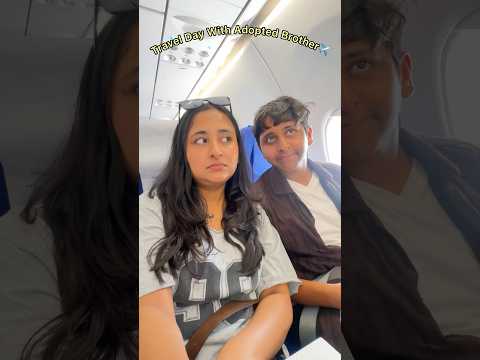 Travel Day With Adopted Brother #minivlog #ytshorts #shorts