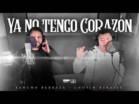 Pancho Barraza & Chuyín Barajas - Ya No Tengo Corazón [Video Oficial 2021]