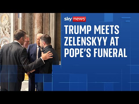 Trump and Zelenskyy meet at Pope Francis's funeral amid ceasefire talks