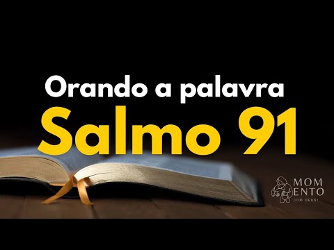 Orando a palavra do salmo 91| Momento Com Deus.