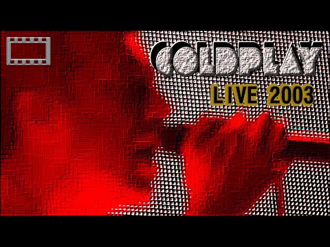 Coldplay  ( Live 2003 ) Full Concert 16:9 HQ