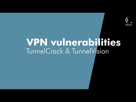 VPN vulnerabilities - TunnelCrack & TunnelVision