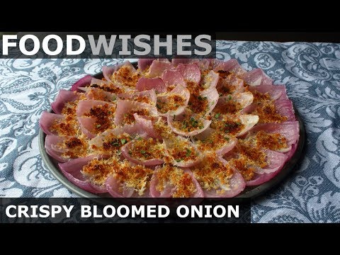 Crispy Bloomed Onion (No-Fry Bloomin' Onion) - Food Wishes