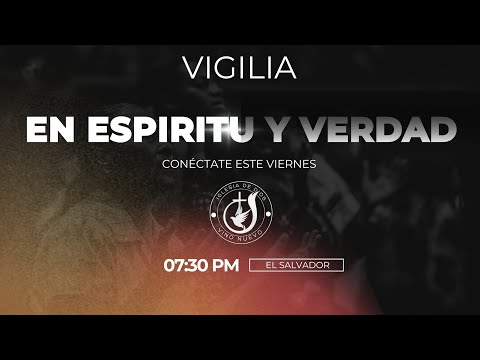 VIGILIA EN ESPIRITU Y VERDAD (Parte 2)