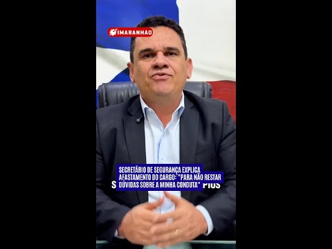Secretário de segurança explica afastamento do cargo:
"Para não restar dúvidas sobre a minha conduta