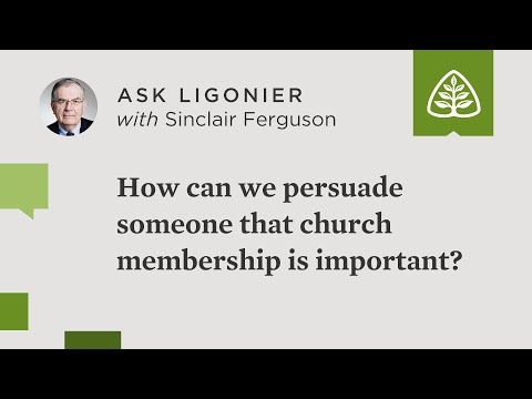 How can we persuade someone that church membership is important?