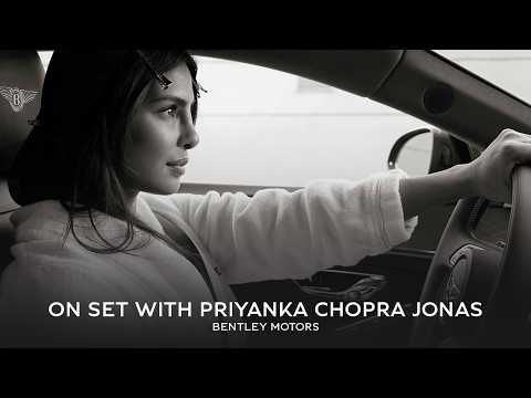 On Set with Priyanka Chopra Jonas and Bentley​ Motors