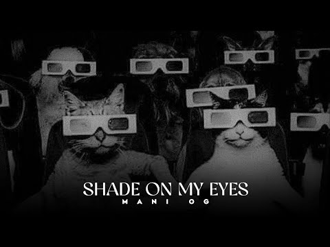 Shade On My Eyes - Mani OG (Rap Song)