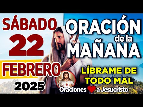 oración de la mañana del día Sábado 22 de Febrero de 2024 + Es hora de PERDONAR y SANAR mi corazón