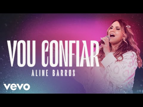 Aline Barros - Vou Confiar | Clipe Oficial