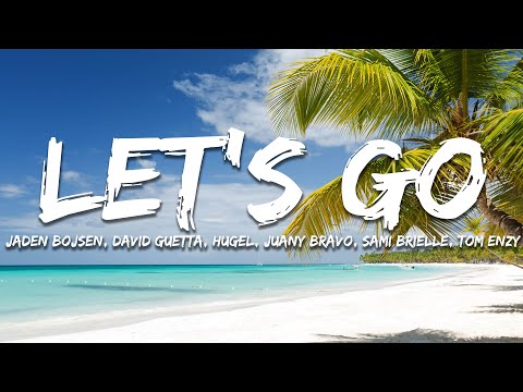 Jaden Bojsen, David Guetta - Let’s Go (Lyrics) feat. Sami Brielle, Tom Enzy, Juany Bravo HUGEL Remix