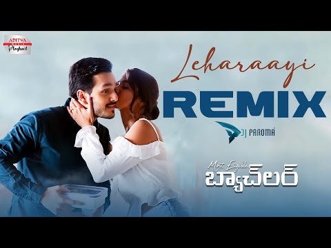 Leharaayi Remix | Akhil Akkineni, Pooja Hegde | Sid Sriram | Most Eligible Bachelor | DJ PAROMA