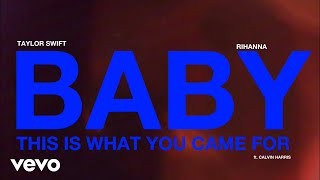 Taylor Swift & Rihanna - This Is What You Came For (Official Lyric Video) ft. Calvin Harris