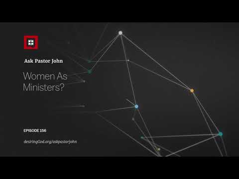 Women As Ministers? // Ask Pastor John