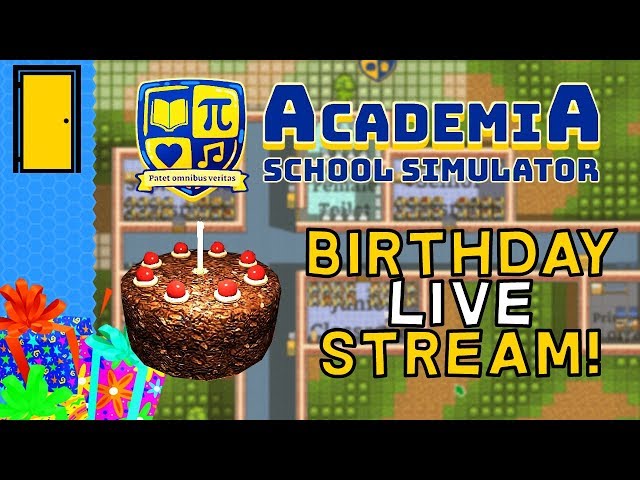 Academia School Simulator - BIRTHDAY CELEBRATION LIVE STREAM!