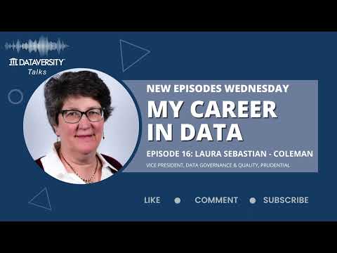 My Career in Data Episode 16: Laura Sebastian-Coleman, VP of Data Governance & Quality, Prudential